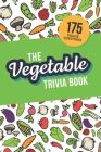 The Vegetable Trivia Book: Quiz Your Knowledge of Veggies! By Jenine Zimmers Cover Image