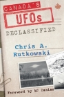 Canada's UFOs: Declassified By Chris A. Rutkowski Cover Image