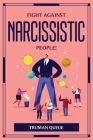 Fight Against Narcissistic People! By Truman Queue Cover Image