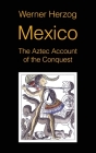 Mexico: The Aztec Account of the Conquest [SCREENPLAY] By Werner Herzog Cover Image