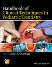 Handbook of Clinical Techniques in Pediatric Dentistry By Jane A. Soxman (Editor) Cover Image