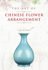 The Art of Chinese Flower Arrangement By Li Caomu Cover Image