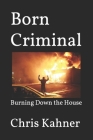 Born Criminal: Burning Down the House Cover Image