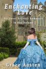 Enchanting Love: Six Sweet Regency Romances in One Volume By Grace Austen Cover Image