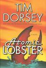 Atomic Lobster: A Novel (Serge Storms) By Tim Dorsey Cover Image