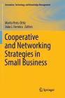 Cooperative and Networking Strategies in Small Business (Innovation) By Marta Peris-Ortiz (Editor), João J. Ferreira (Editor) Cover Image