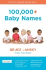 100,000+ Baby Names: The Most Helpful, Complete, and Up-to-Date Name Book By Bruce Lansky Cover Image