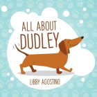 All About Dudley By Libby Agostino, Libby Agostino (Illustrator) Cover Image