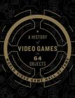 A History of Video Games in 64 Objects Cover Image