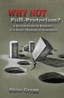Why Not Full-Preterism?: A Partial-Preterist Response to a Novel Theological Innovation Cover Image