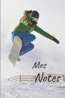 Mes notes: Carnet de Notes Snowboard - Format 15,24 x 22.86 cm, 100 Pages - Tendance et Original - Pratique pour noter des Idées Cover Image