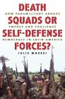 Death Squads or Self-Defense Forces?: How Paramilitary Groups Emerge and Challenge Democracy in Latin America By Julie Mazzei Cover Image