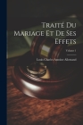 Traité Du Mariage Et De Ses Effets; Volume 1 Cover Image