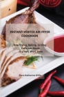 Instant Vortex Air Fryer Cookbook: How Frying, Baking, Grilling Delicious Meals in a Very Short Time By Flora Katherine Katherine Willis Cover Image