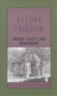 Before Freedom, When I Just Can Remember: Twenty-Seven Oral Histories of Former South Carolina Slaves By Belinda Hurmence (Editor) Cover Image