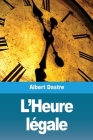 L'Heure légale By Albert Dastre Cover Image