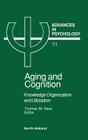 Aging and Cognition: Knowledge Organization and Utilization Volume 71 (Advances in Psychology #71) By T. M. Hess (Editor) Cover Image