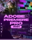 Adobe Premiere Pro 2024: Your Ultimate Toolkit to Learn the Newest Features, Techniques, and Secrets for Seamless Video Editing in Adobe Premie Cover Image