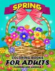 Spring Coloring Books for Adults: Flower and Animals Unique Coloring Book Easy, Fun, Beautiful Coloring Pages By Kodomo Publishing Cover Image