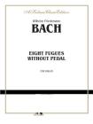 Eight Fugues Without Pedal (Kalmus Edition) By Wilhelm Friedemann Bach (Composer) Cover Image