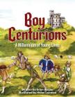 Boy Centurions: A Millennium of Young Lives Cover Image