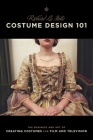 Costume Design 101 - 2nd Edition: The Business and Art of Creating Costumes for Film and Television (Costume Design 101: The Business & Art of Creating) By Richard Lamotte Cover Image