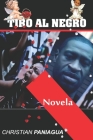 Tiro al Negro By Christian Paniagua C. P. Cover Image