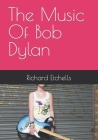 The Music Of Bob Dylan By Richard Etchells Cover Image