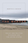 The Border: Policy and Politics in Europe and the United States By Martin A. Schain Cover Image