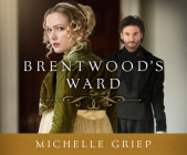 Brentwood's Ward By Michelle Griep, Pam Turlow (Narrated by) Cover Image