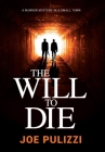 The Will to Die: A Novel of Suspense By Joe Pulizzi Cover Image