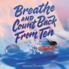 Breathe and Count Back from Ten Lib/E By Natalia Sylvester Cover Image