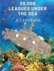 20,000 Leagues Under the Sea: Twenty Thousand Leagues Under the Sea By Jules Verne Cover Image