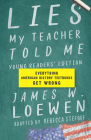 Lies My Teacher Told Me: Everything American History Textbooks Get Wrong By James W. Loewen, Rebecca Stefoff (Adapted by) Cover Image