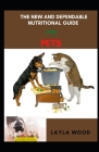 The New And Dependable Nutritional Guide For Pets By Layla Wood Cover Image