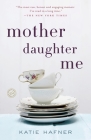 Mother Daughter Me: A Memoir Cover Image