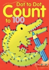 Dot to Dot Count to 100: Volume 2 By Balloon Books Cover Image