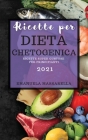 Ricette Per Dieta Chetogenica 2021: Ricette Super Gustose Per Principianti Cover Image