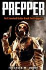 Prepper: No1 Survival Guide Book for Prepper's By Prepper Survival, Fredrick M. Woods Cover Image