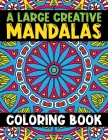 A Large Creative Mandalas Coloring Book: 60 Wonderful Different Mandalas 8.5x11 inch. Mandala Images Stress Management Coloring Book For Relaxation, M By Hudak Publishing Cover Image