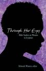 Through Her Eyes: Bible Studies on Women in Scripture By Deborah Winters (Editor) Cover Image
