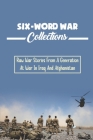 Six-Word War Collections: Raw War Stories From A Generation At War In Iraq And Afghanistan By Nia Baiz Cover Image