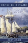 Through Water, Ice & Fire: Schooner Nancy of the War of 1812 Cover Image
