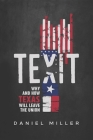 Texit: Why and How Texas Will Leave The Union By John Griffing, Daniel Miller Cover Image