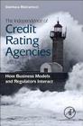 The Independence of Credit Rating Agencies: How Business Models and Regulators Interact By Gianluca Mattarocci Cover Image