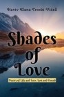 Shades of Love: Poetry of Life and Love Lost and Found By Haviv Elana Trocki-Videll Cover Image