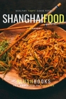 Shanghai Food: Asian Delights (Cookbooks) By Plush Books Cover Image