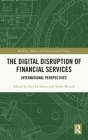 The Digital Disruption of Financial Services: International Perspectives (Banking) Cover Image