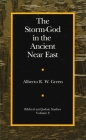 The Storm-God in the Ancient Near East (Biblical and Judaic Studies from the University of Californi) By Alberto R. W. Green Cover Image