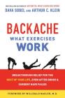 Backache: What Exercises Work: Breakthrough Relief for the Rest of Your Life, Even After Drugs & Surgery Have Failed By Dava Sobel, Arthur C. Klein Cover Image